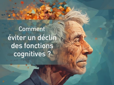 Comment éviter un déclin des fonctions cognitives ?